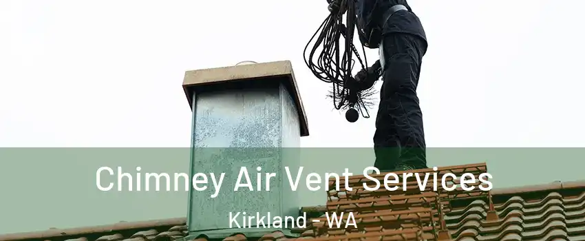  Chimney Air Vent Services Kirkland - WA