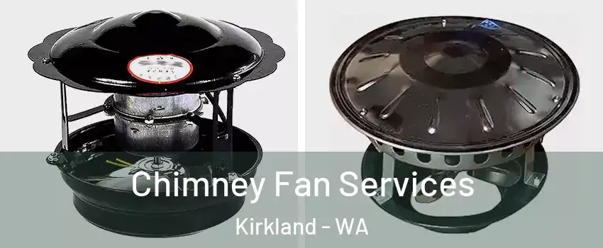  Chimney Fan Services Kirkland - WA