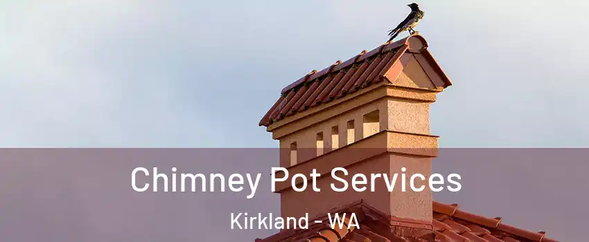  Chimney Pot Services Kirkland - WA