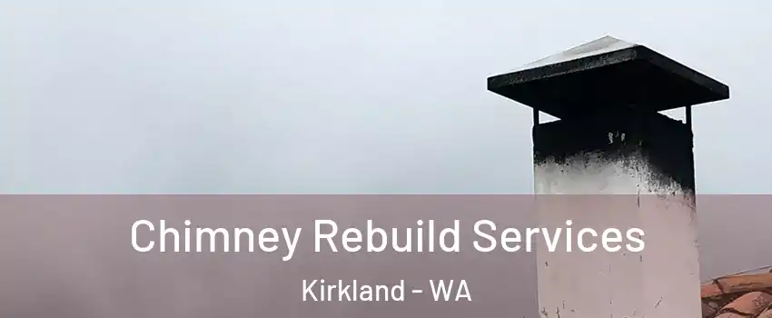  Chimney Rebuild Services Kirkland - WA