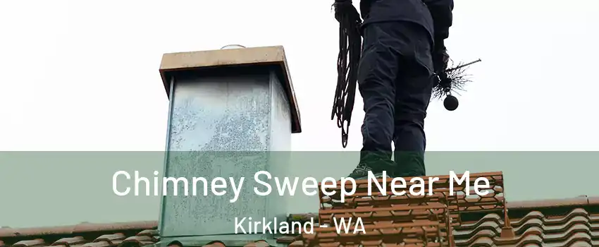  Chimney Sweep Near Me Kirkland - WA