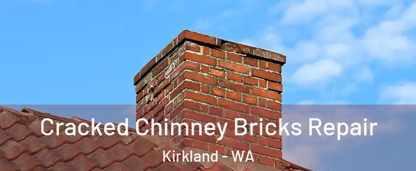  Cracked Chimney Bricks Repair Kirkland - WA