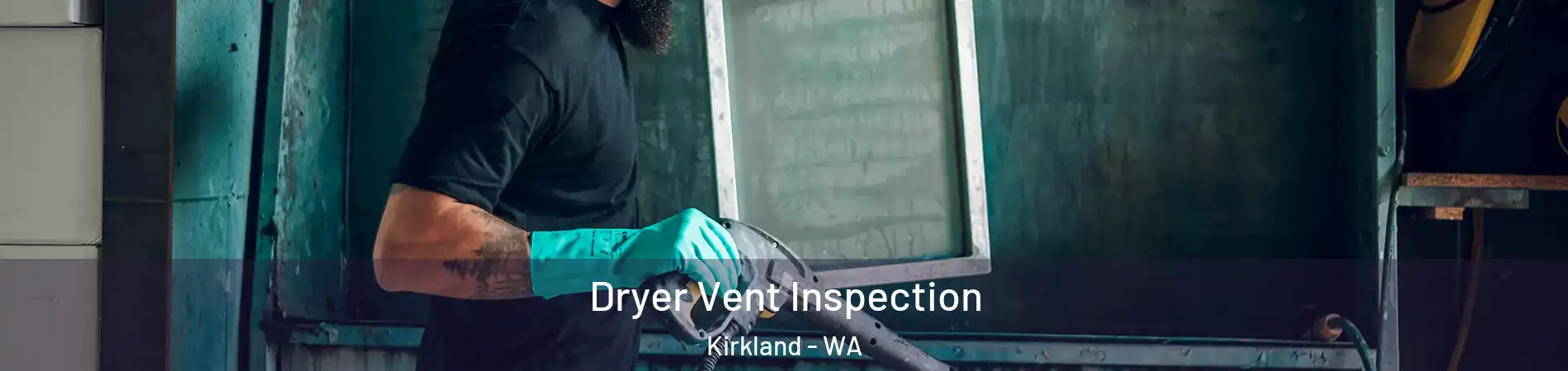 Dryer Vent Inspection Kirkland - WA