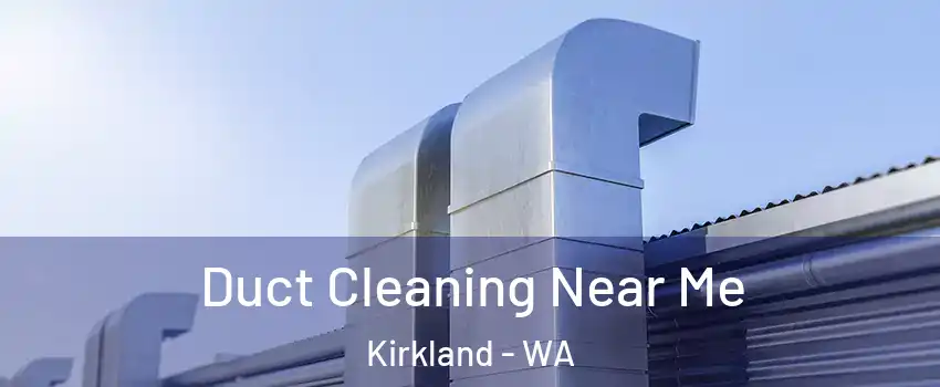  Duct Cleaning Near Me Kirkland - WA
