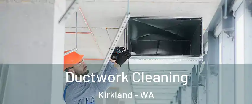  Ductwork Cleaning Kirkland - WA