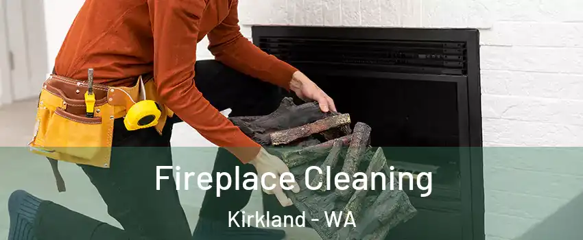  Fireplace Cleaning Kirkland - WA