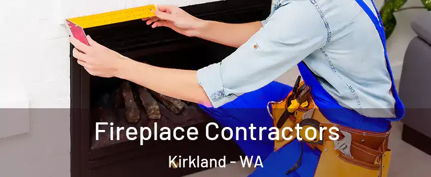  Fireplace Contractors Kirkland - WA