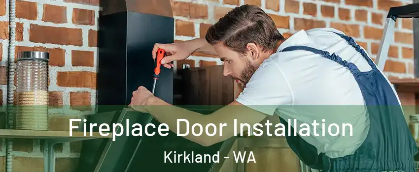  Fireplace Door Installation Kirkland - WA