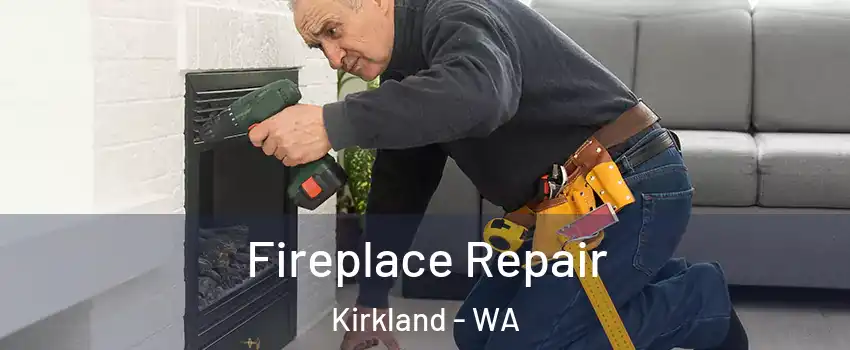  Fireplace Repair Kirkland - WA