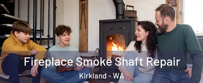 Fireplace Smoke Shaft Repair Kirkland - WA
