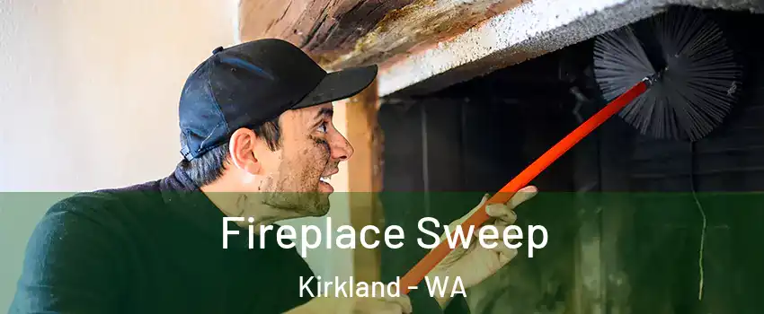  Fireplace Sweep Kirkland - WA