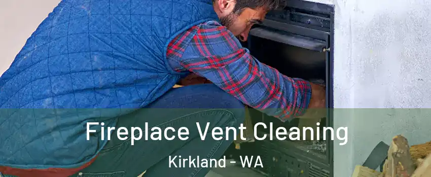  Fireplace Vent Cleaning Kirkland - WA