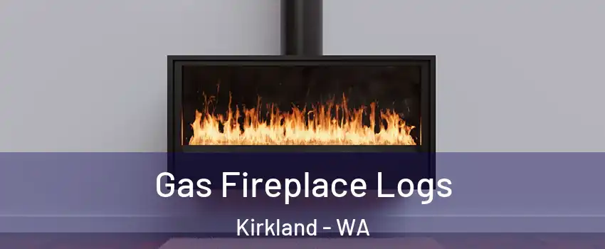  Gas Fireplace Logs Kirkland - WA