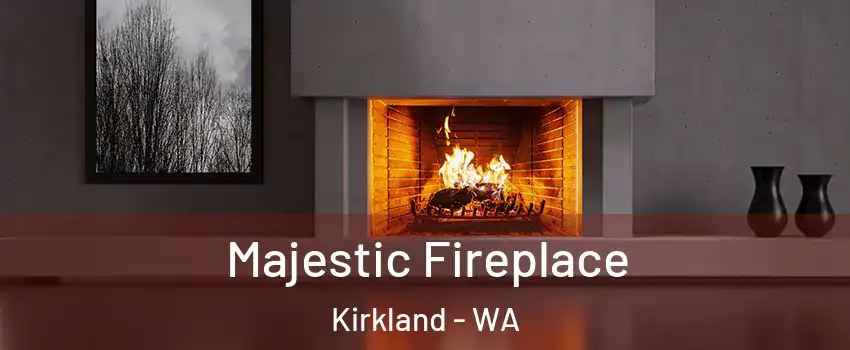  Majestic Fireplace Kirkland - WA