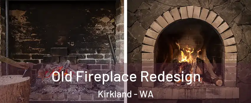  Old Fireplace Redesign Kirkland - WA