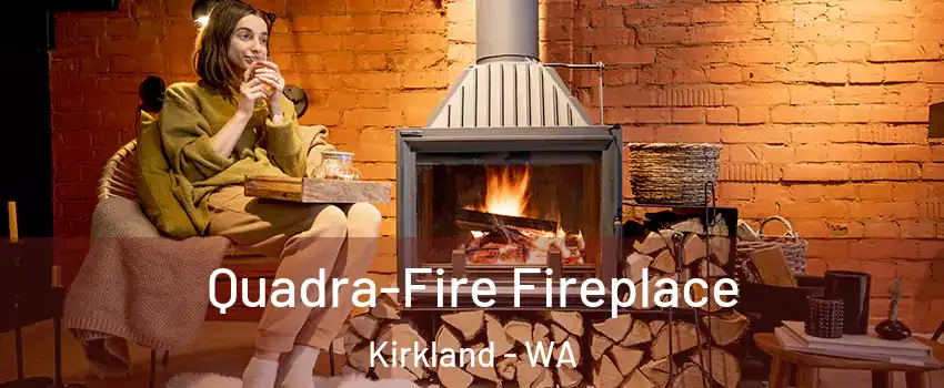  Quadra-Fire Fireplace Kirkland - WA