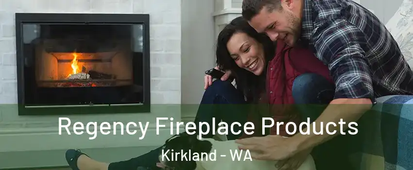  Regency Fireplace Products Kirkland - WA
