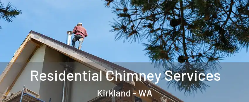  Residential Chimney Services Kirkland - WA