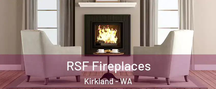  RSF Fireplaces Kirkland - WA