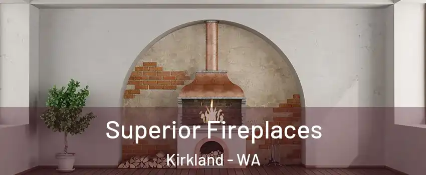  Superior Fireplaces Kirkland - WA