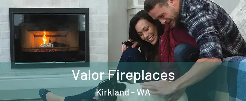  Valor Fireplaces Kirkland - WA