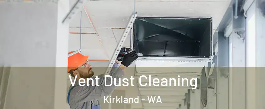  Vent Dust Cleaning Kirkland - WA