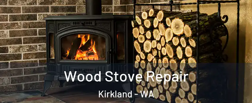  Wood Stove Repair Kirkland - WA